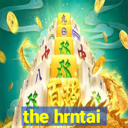 the hrntai